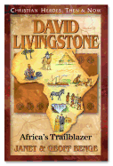 David Livingstone: Africa's Trailblazer ( Christian Heroes: Then & Now )